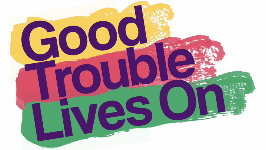 Good Trouble Lives On